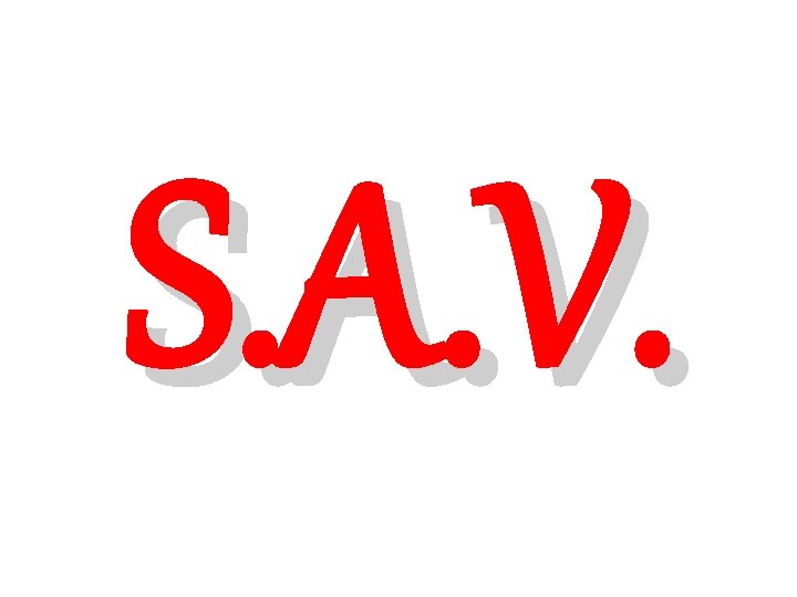 S. A. V. 