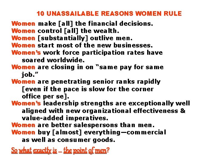 10 UNASSAILABLE REASONS WOMEN RULE Women make [all] the financial decisions. Women control [all]