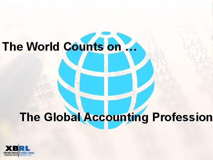 The World Counts on … The Global Accounting Profession 