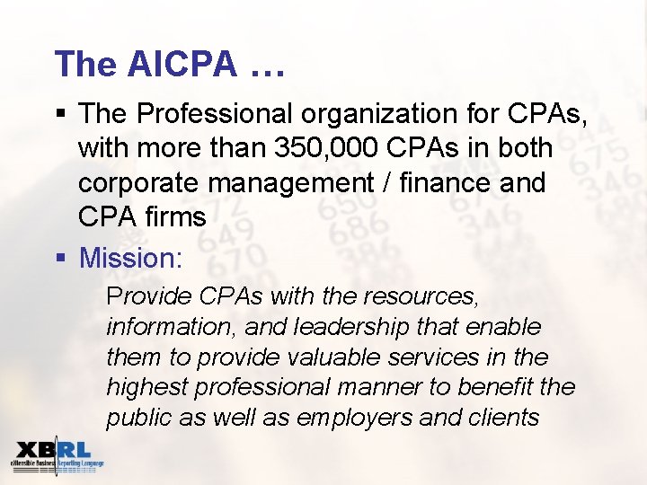 The AICPA … § The Professional organization for CPAs, with more than 350, 000