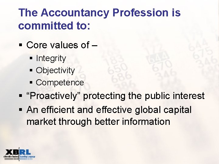 The Accountancy Profession is committed to: § Core values of – § Integrity §