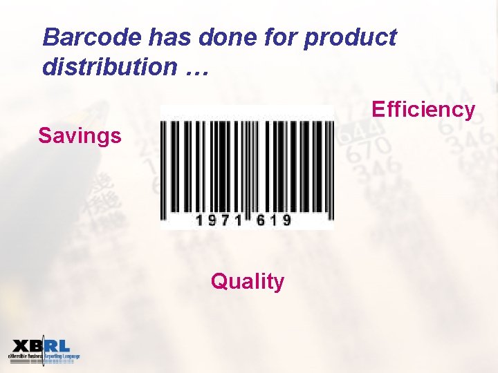 Barcode has done for product distribution … Efficiency Savings Quality 