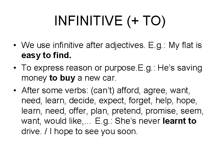 INFINITIVE (+ TO) • We use infinitive after adjectives. E. g. : My flat