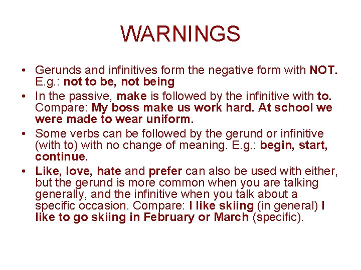 WARNINGS • Gerunds and infinitives form the negative form with NOT. E. g. :