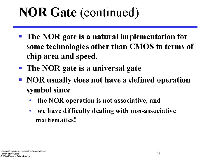 NOR Gate (continued) § The NOR gate is a natural implementation for some technologies