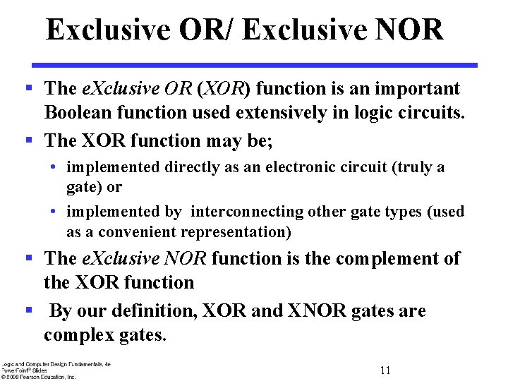 Exclusive OR/ Exclusive NOR § The e. Xclusive OR (XOR) function is an important