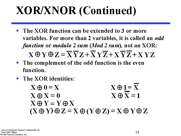 XOR/XNOR (Continued) § The XOR function can be extended to 3 or more variables.