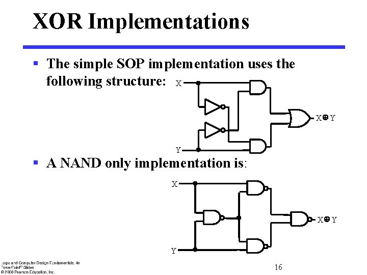 XOR Implementations § The simple SOP implementation uses the following structure: X X Y