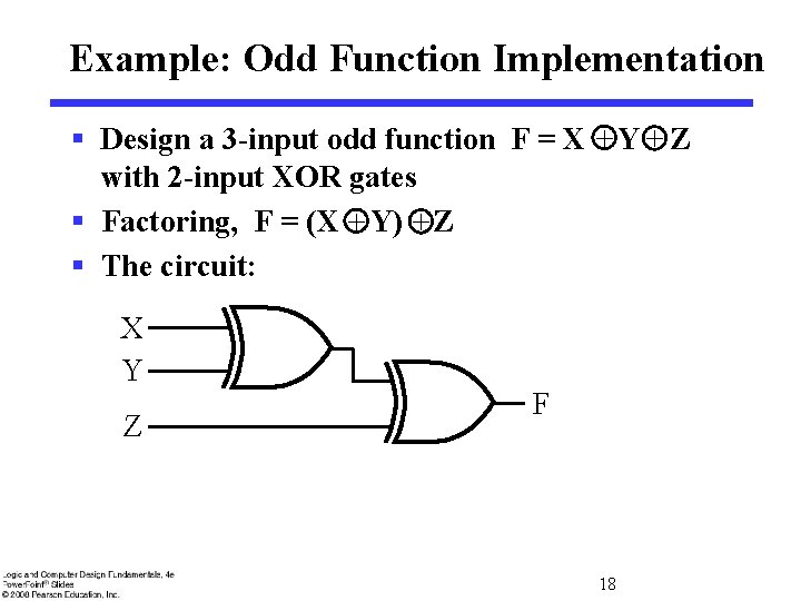 Example: Odd Function Implementation § Design a 3 -input odd function F = X