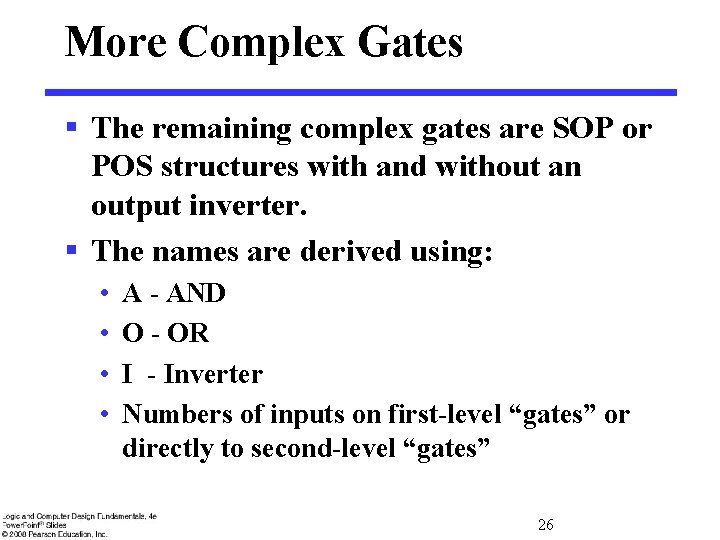 More Complex Gates § The remaining complex gates are SOP or POS structures with