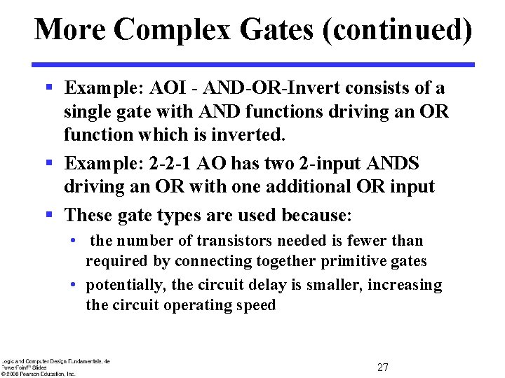 More Complex Gates (continued) § Example: AOI - AND-OR-Invert consists of a single gate