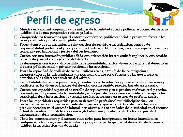 Perfil de egreso � Muestra una actitud propositiva y de análisis de la realidad