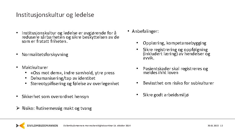 Institusjonskultur og ledelse • Institusjonskultur og ledelse er avgjørende for å redusere sårbarheten og