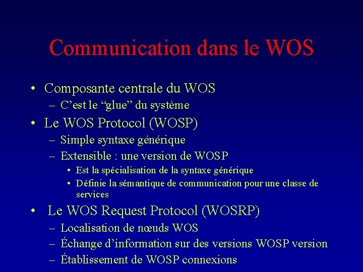 Communication dans le WOS • Composante centrale du WOS – C’est le “glue” du