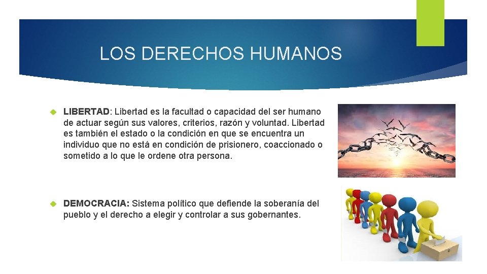 LOS DERECHOS HUMANOS LIBERTAD: Libertad es la facultad o capacidad del ser humano de