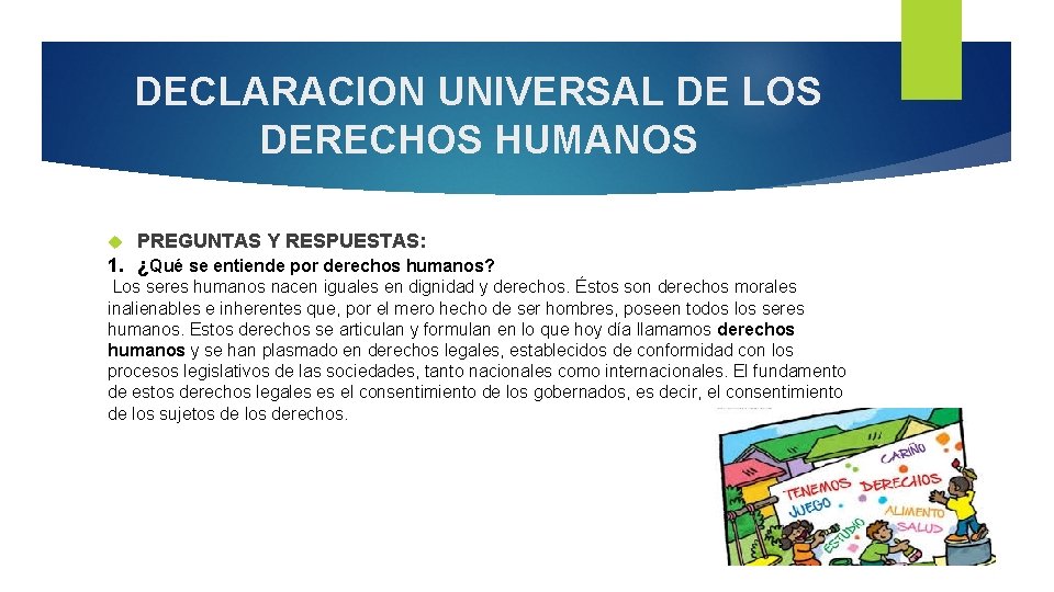 DECLARACION UNIVERSAL DE LOS DERECHOS HUMANOS PREGUNTAS Y RESPUESTAS: 1. ¿Qué se entiende por