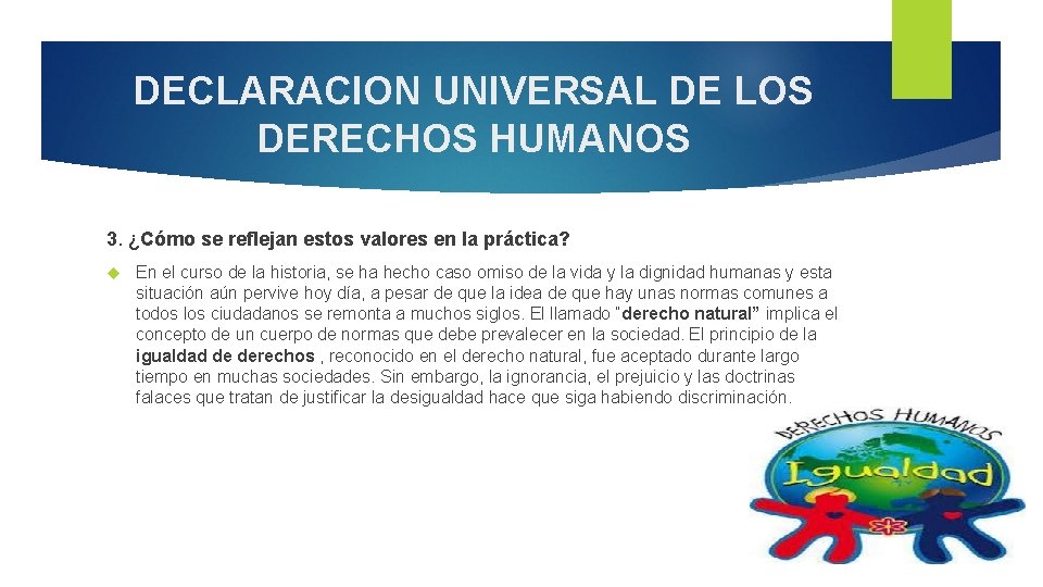 DECLARACION UNIVERSAL DE LOS DERECHOS HUMANOS 3. ¿Cómo se reflejan estos valores en la