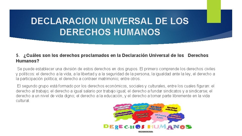 DECLARACION UNIVERSAL DE LOS DERECHOS HUMANOS 5. ¿Cuáles son los derechos proclamados en la