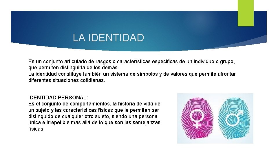 LA IDENTIDAD Es un conjunto articulado de rasgos o características especificas de un individuo