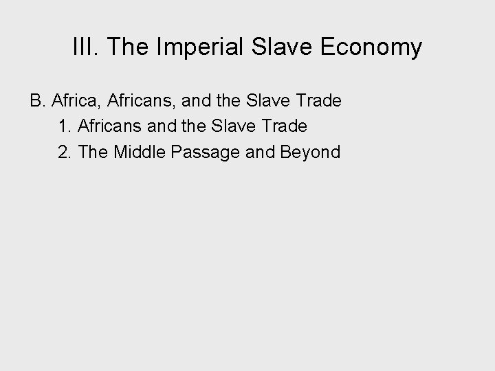III. The Imperial Slave Economy B. Africa, Africans, and the Slave Trade 1. Africans
