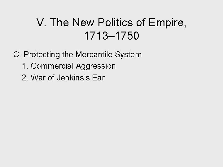 V. The New Politics of Empire, 1713– 1750 C. Protecting the Mercantile System 1.