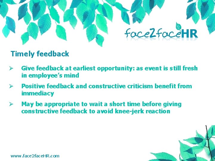 Timely feedback Ø Give feedback at earliest opportunity: as event is still fresh in