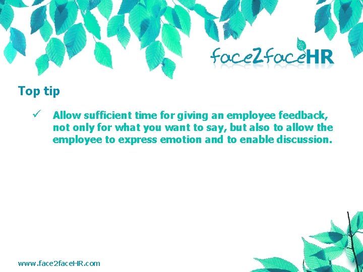 Top tip ü Allow sufficient time for giving an employee feedback, not only for
