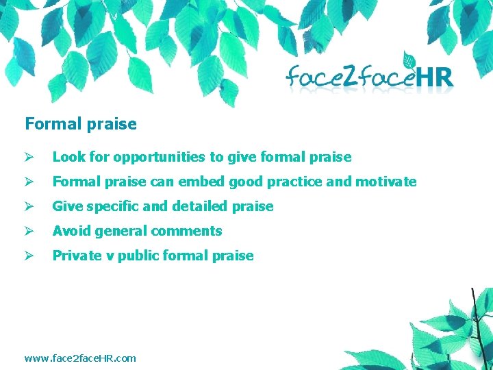 Formal praise Ø Look for opportunities to give formal praise Ø Formal praise can