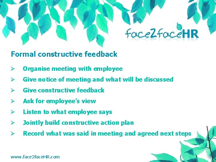 Formal constructive feedback Ø Organise meeting with employee Ø Give notice of meeting and