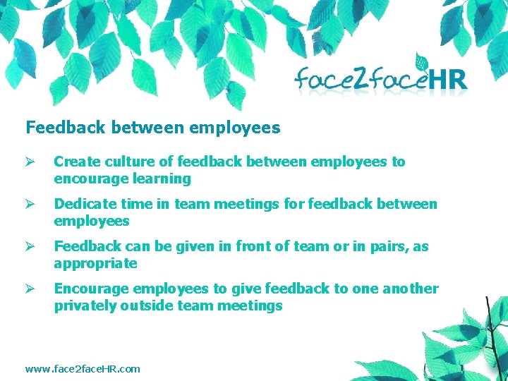Feedback between employees Ø Create culture of feedback between employees to encourage learning Ø