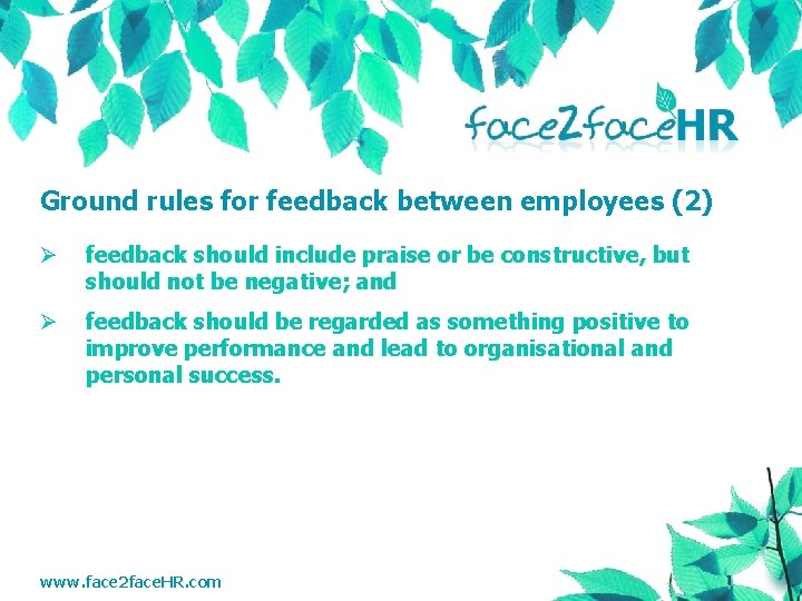 Ground rules for feedback between employees (2) Ø feedback should include praise or be