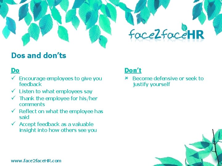 Dos and don’ts Do ü Encourage employees to give you ü ü feedback Listen