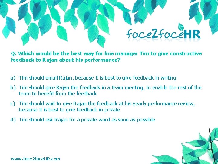 Q: Which would be the best way for line manager Tim to give constructive