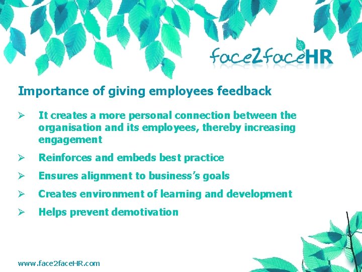 Importance of giving employees feedback Ø It creates a more personal connection between the