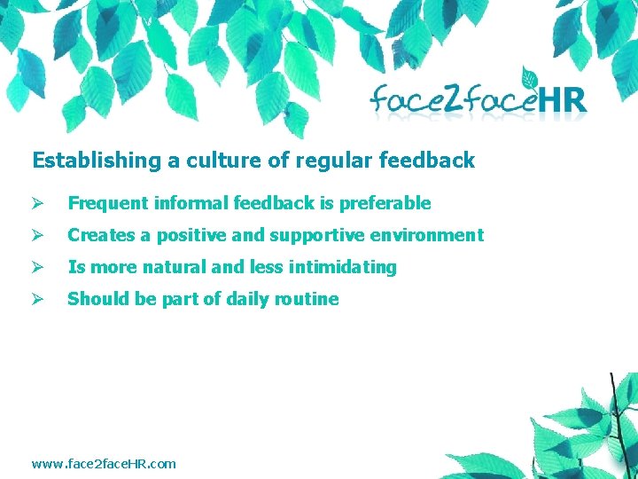 Establishing a culture of regular feedback Ø Frequent informal feedback is preferable Ø Creates
