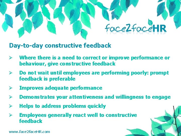 Day-to-day constructive feedback Ø Where there is a need to correct or improve performance
