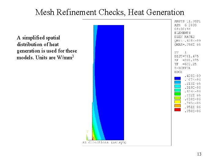 Mesh Refinement Checks, Heat Generation A simplified spatial distribution of heat generation is used