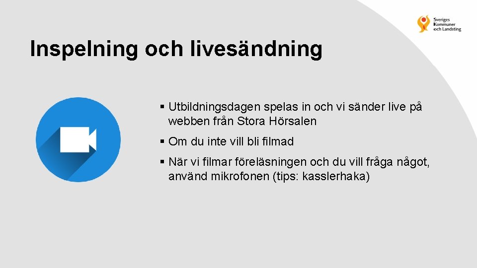 Inspelning och livesändning § Utbildningsdagen spelas in och vi sänder live på webben från