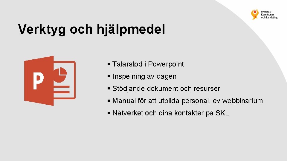 Verktyg och hjälpmedel § Talarstöd i Powerpoint § Inspelning av dagen § Stödjande dokument