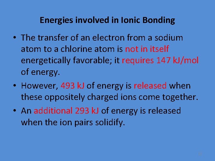 Energies involved in Ionic Bonding • The transfer of an electron from a sodium