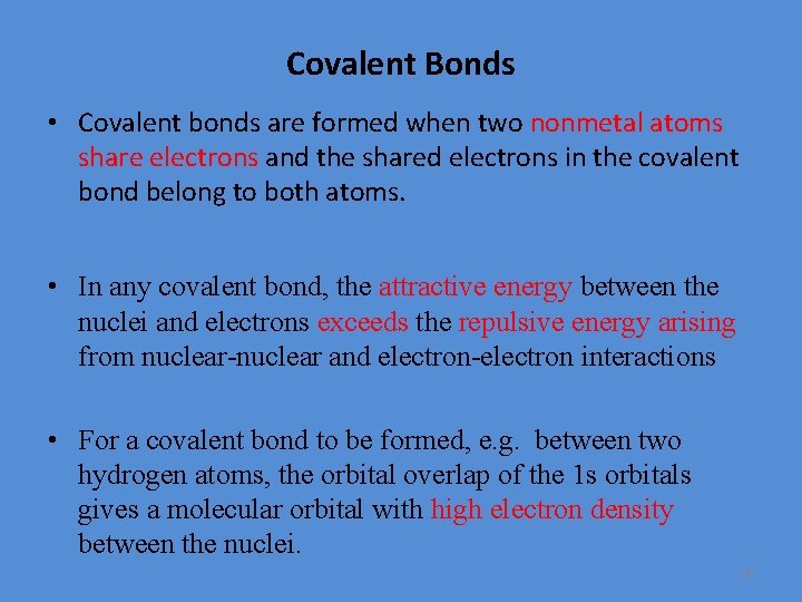 Covalent Bonds • Covalent bonds are formed when two nonmetal atoms share electrons and