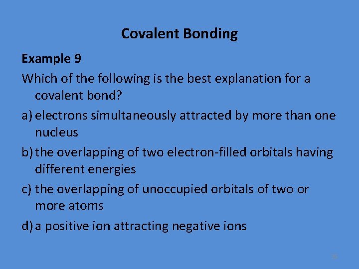 Covalent Bonding Example 9 Which of the following is the best explanation for a
