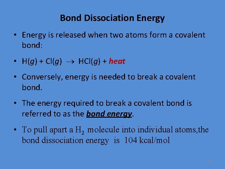 Bond Dissociation Energy • Energy is released when two atoms form a covalent bond: