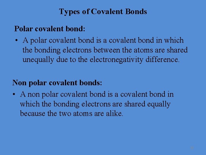 Types of Covalent Bonds Polar covalent bond: • A polar covalent bond is a