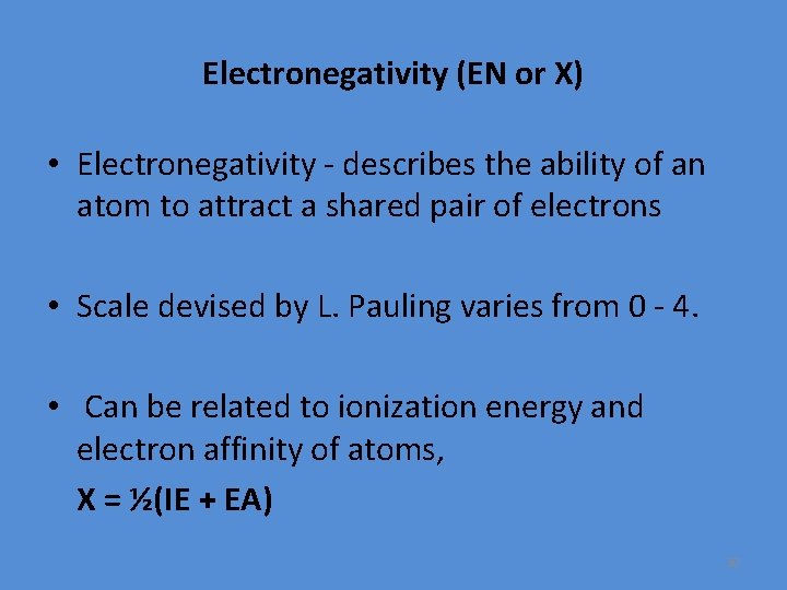 Electronegativity (EN or X) • Electronegativity - describes the ability of an atom to