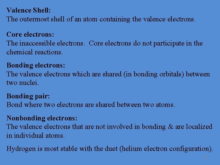 Valence Shell: The outermost shell of an atom containing the valence electrons. Core electrons: