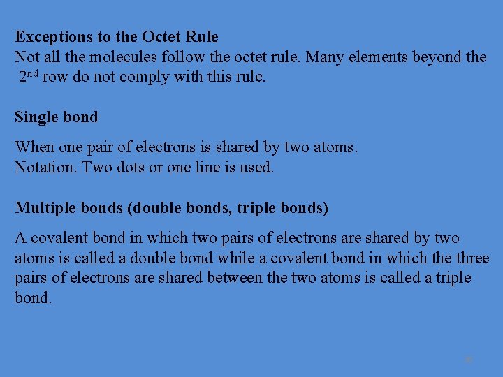 Exceptions to the Octet Rule Not all the molecules follow the octet rule. Many