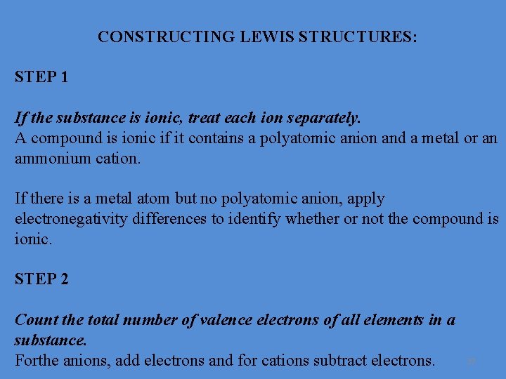 CONSTRUCTING LEWIS STRUCTURES: STEP 1 If the substance is ionic, treat each ion separately.