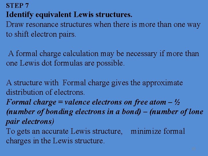 STEP 7 Identify equivalent Lewis structures. Draw resonance structures when there is more than