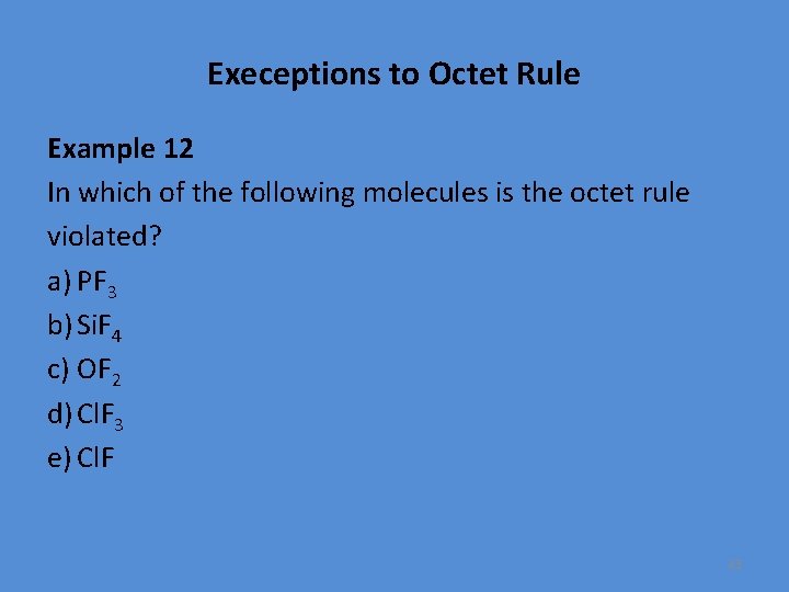 Execeptions to Octet Rule Example 12 In which of the following molecules is the